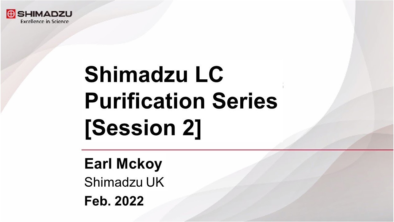 LC Purification Series Session 2 - Semi-micro to Analytical Scale LC Purification-